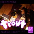 Podcast: GROOVEMENT // ANDREA TROUT JULY 2010 GROOVEMENT presented by Agent J with special guest ANDREA TROUT Originally broadcast on Unity Radio Manchester www.unityradio.fm, Sunday 11th July Download or stream Agent J played KOOL & THE GANG...